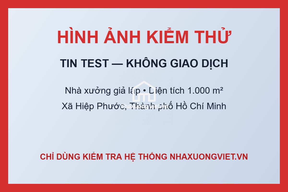 KIỂM THỬ HỆ THỐNG - NHÀ XƯỞNG TEST KHÔNG GIAO DỊCH TẠI HIỆP PHƯỚC